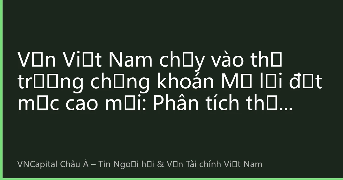 Vốn Việt Nam chảy vào thị trường chứng khoán Mỹ lại đạt mức cao mới: Phân tích thực chiến chiến lược tấn công và phòng thủ sau khi cổ phiếu công nghệ điều chỉnh vào tháng 8 năm 2026